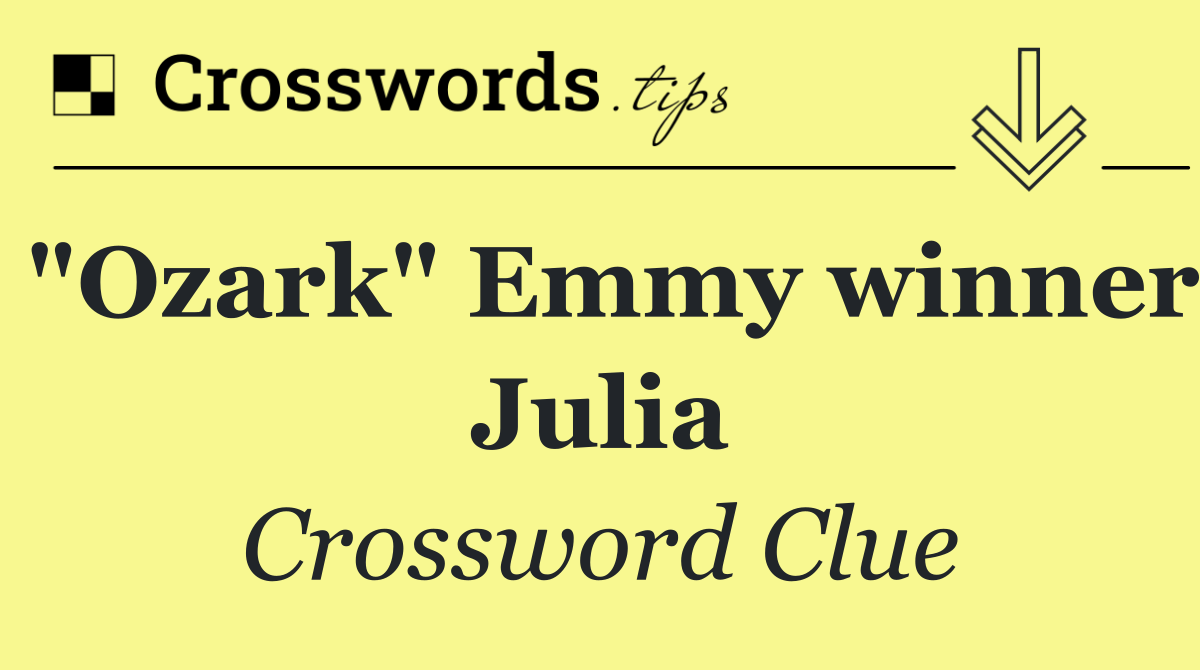 "Ozark" Emmy winner Julia