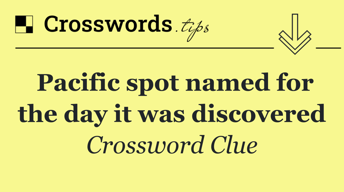 Pacific spot named for the day it was discovered