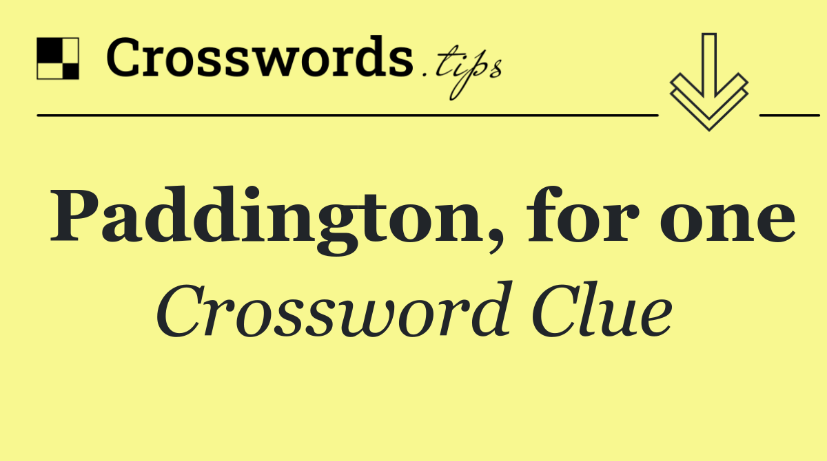 Paddington, for one