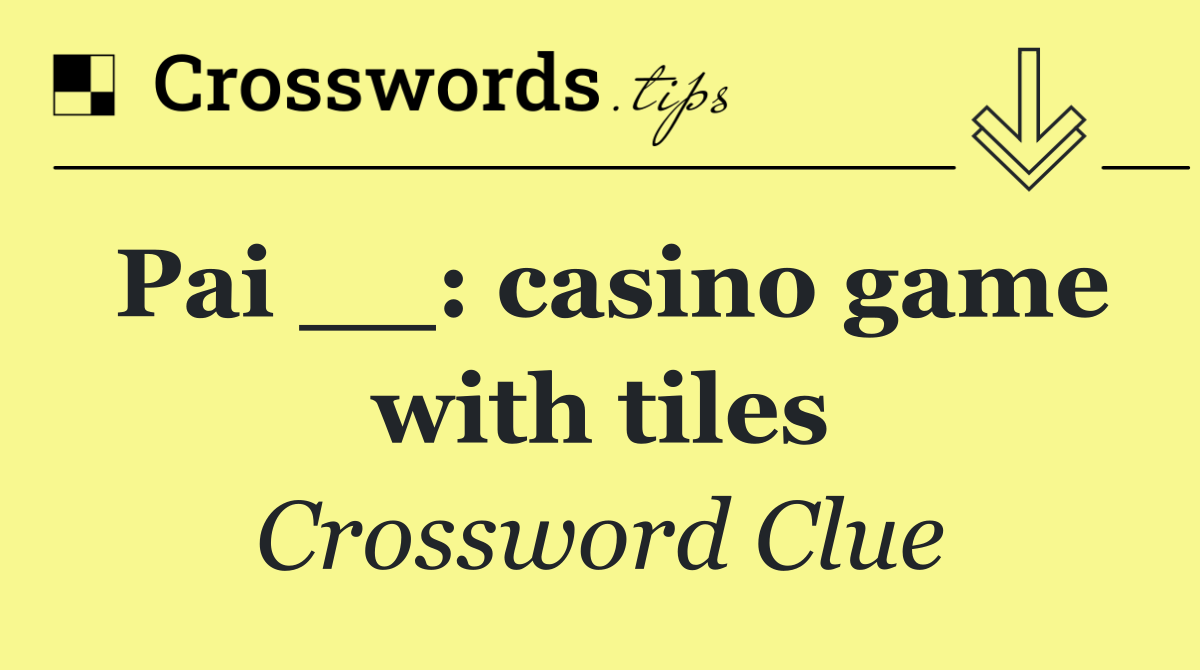 Pai __: casino game with tiles