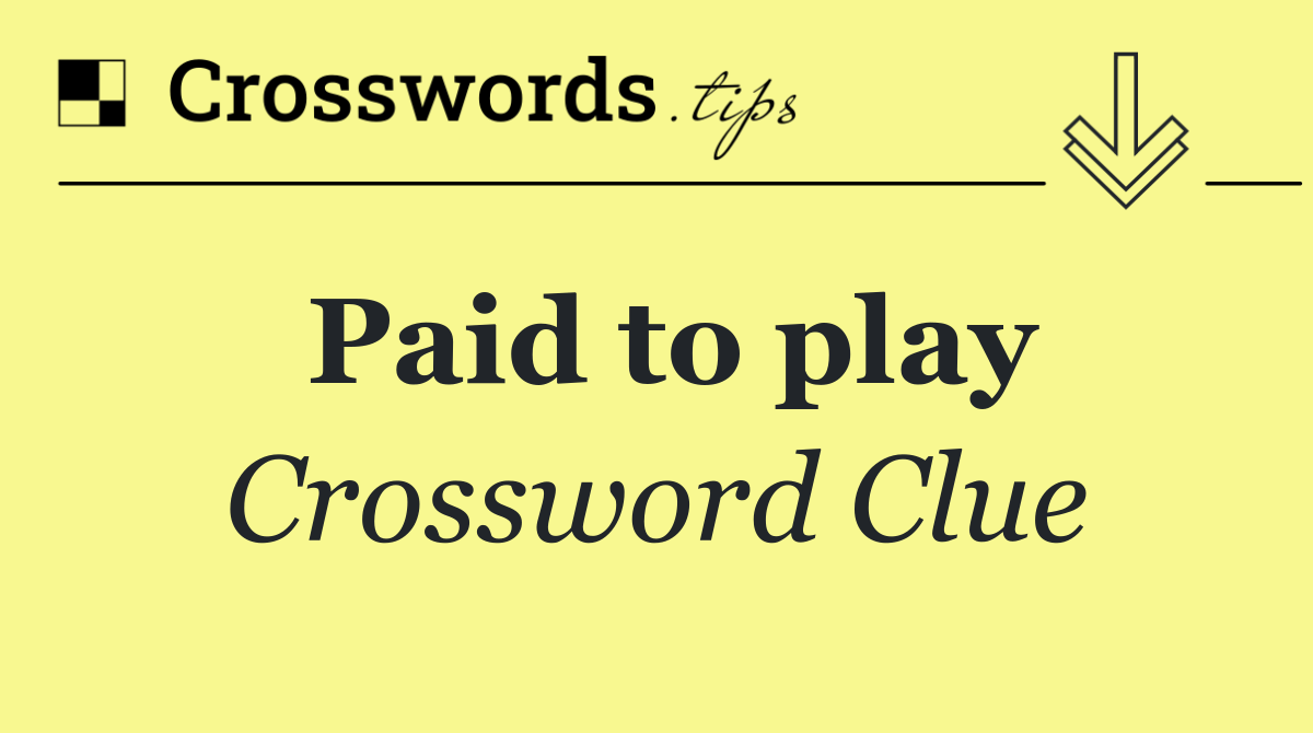 Paid to play