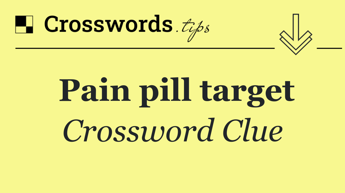 Pain pill target