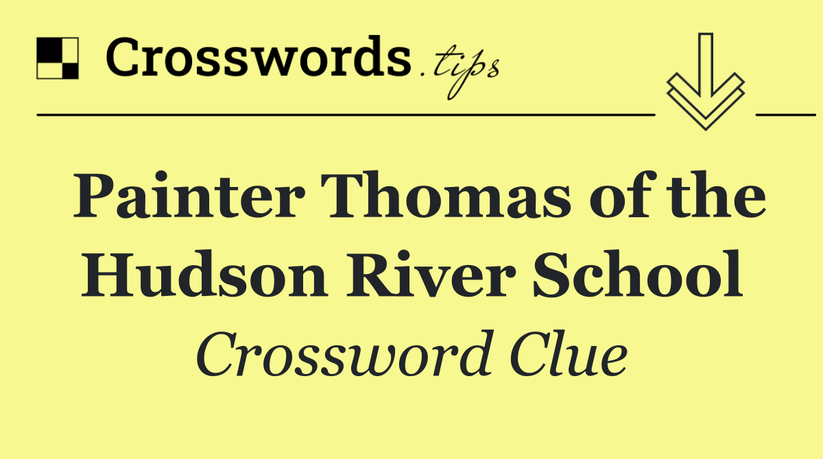 Painter Thomas of the Hudson River School