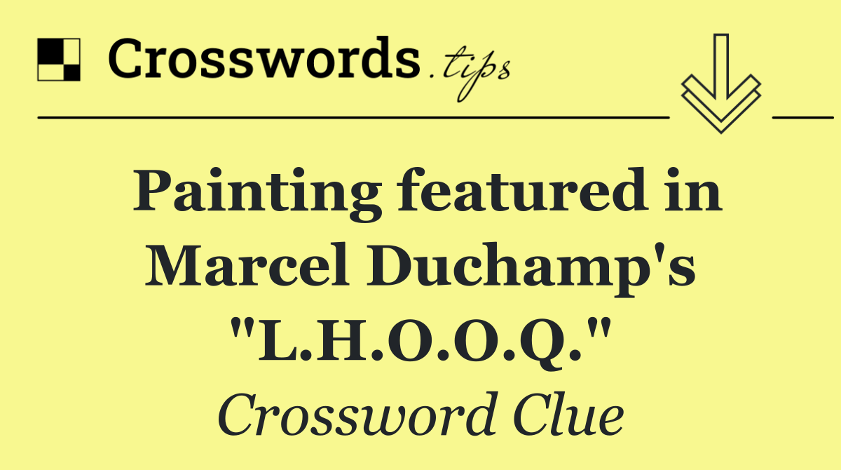 Painting featured in Marcel Duchamp's "L.H.O.O.Q."