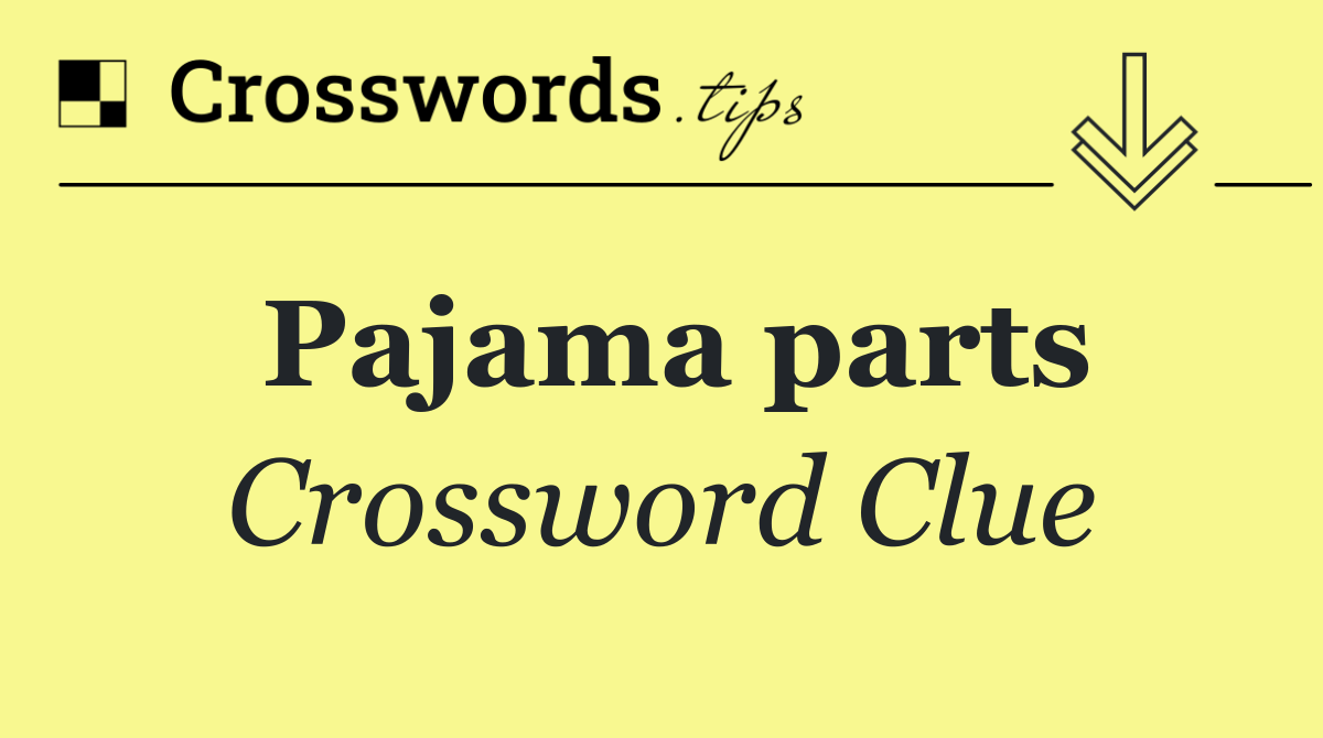 Pajama parts