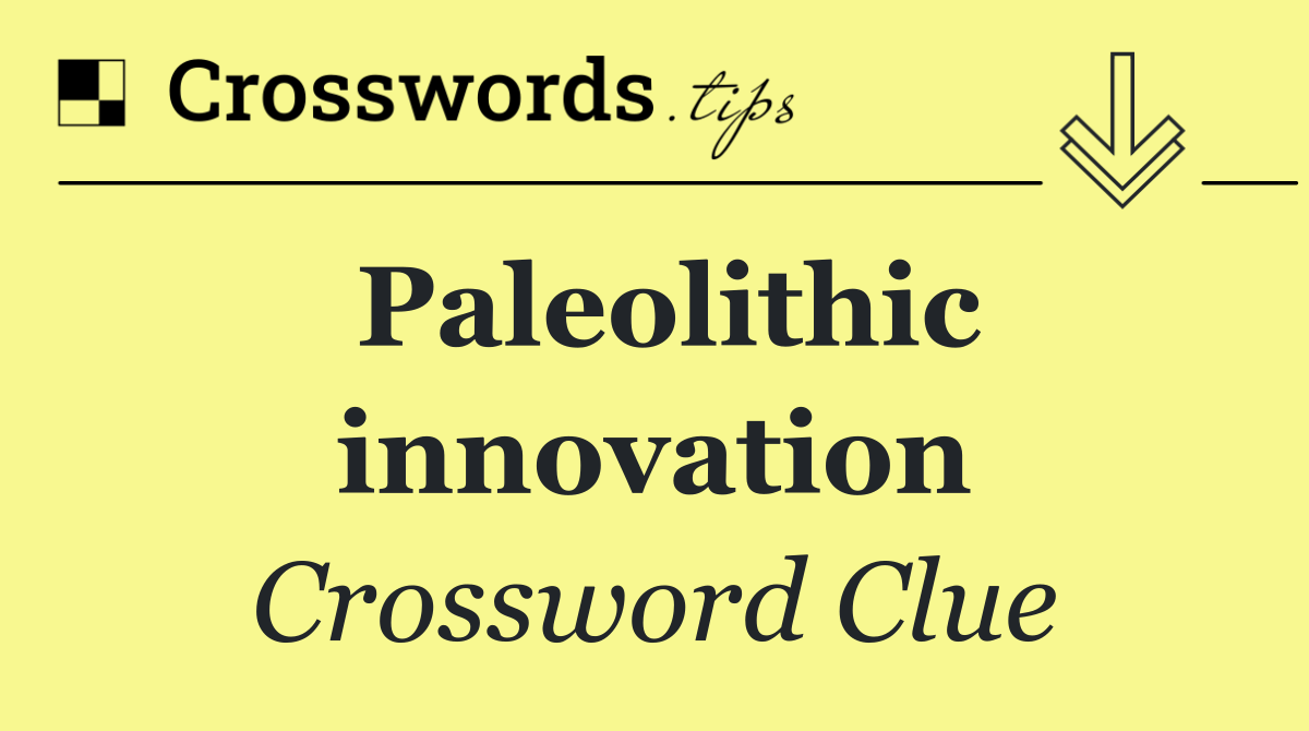 Paleolithic innovation