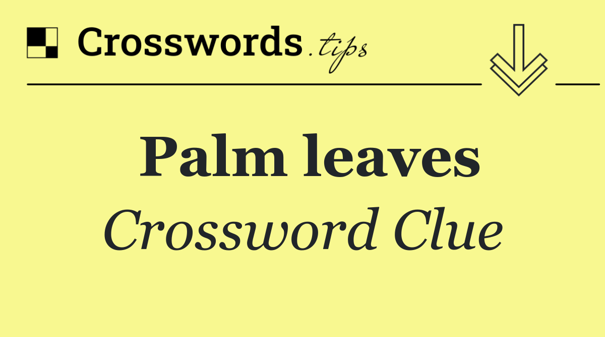 Palm leaves