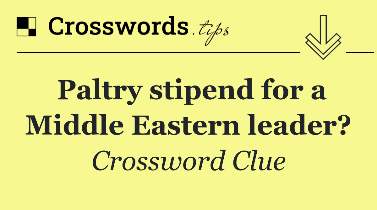 Paltry stipend for a Middle Eastern leader?