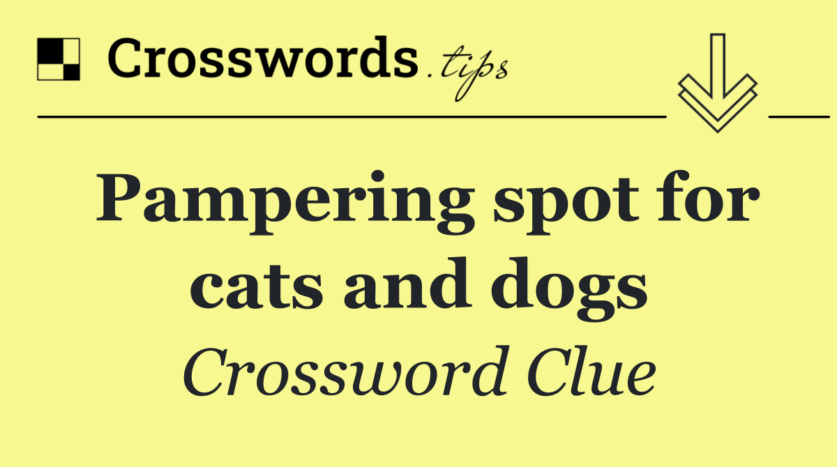 Pampering spot for cats and dogs