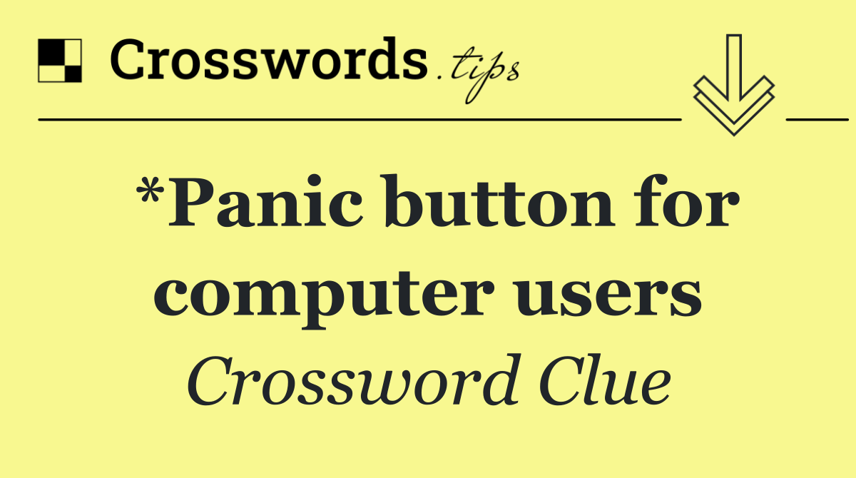 *Panic button for computer users