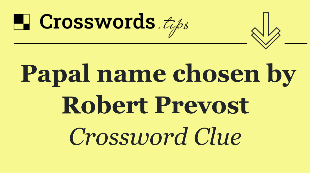 Papal name chosen by Robert Prevost