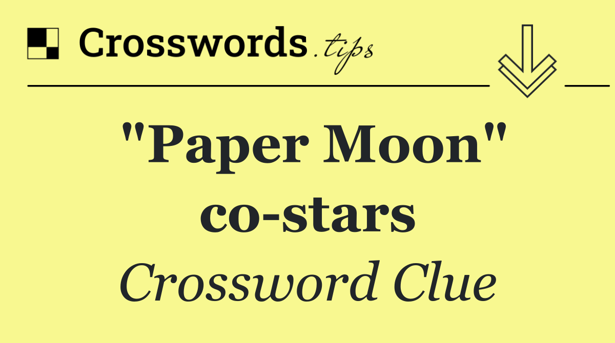 "Paper Moon" co stars