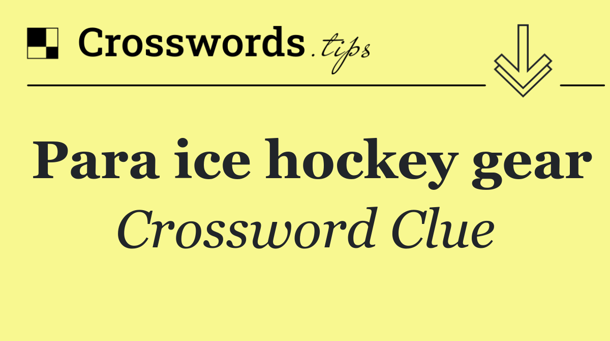 Para ice hockey gear