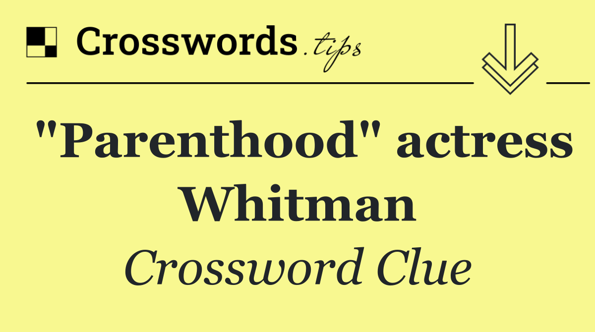 "Parenthood" actress Whitman