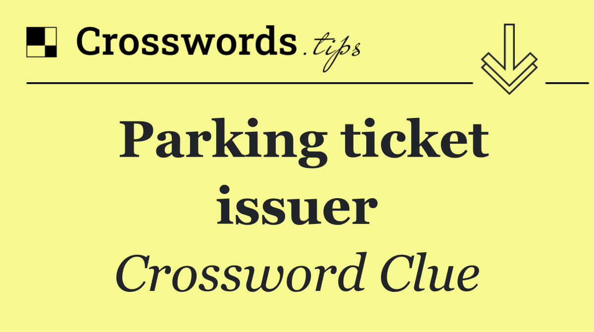 Parking ticket issuer
