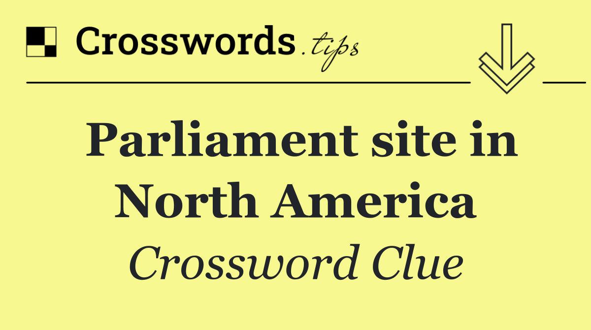 Parliament site in North America