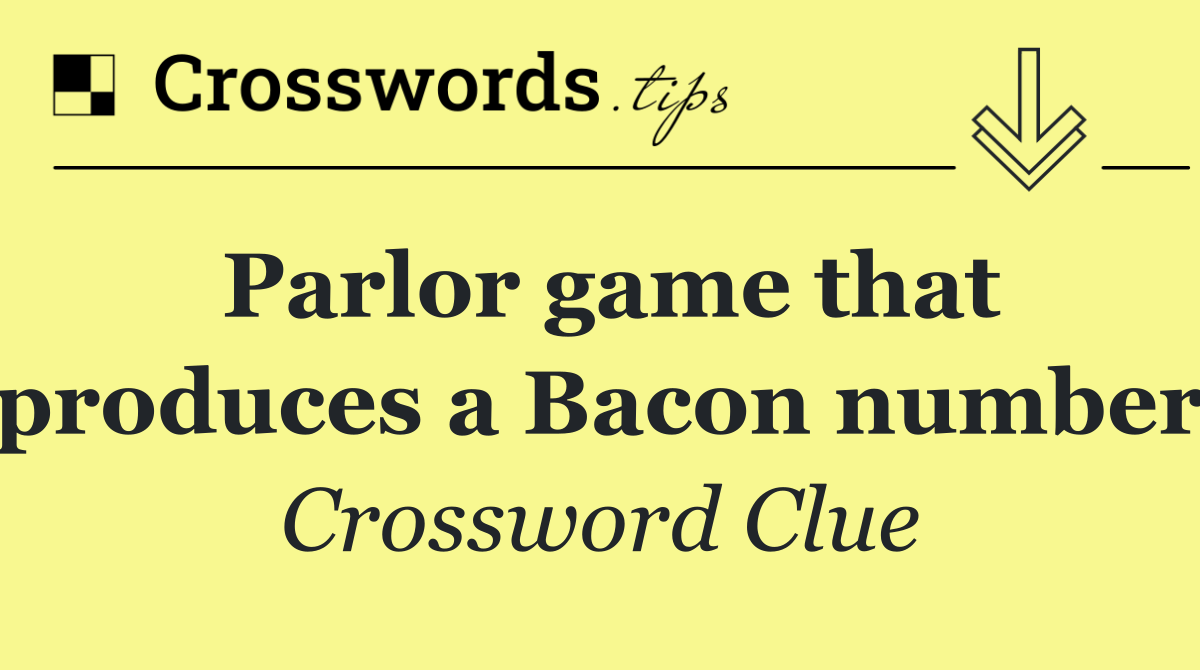 Parlor game that produces a Bacon number