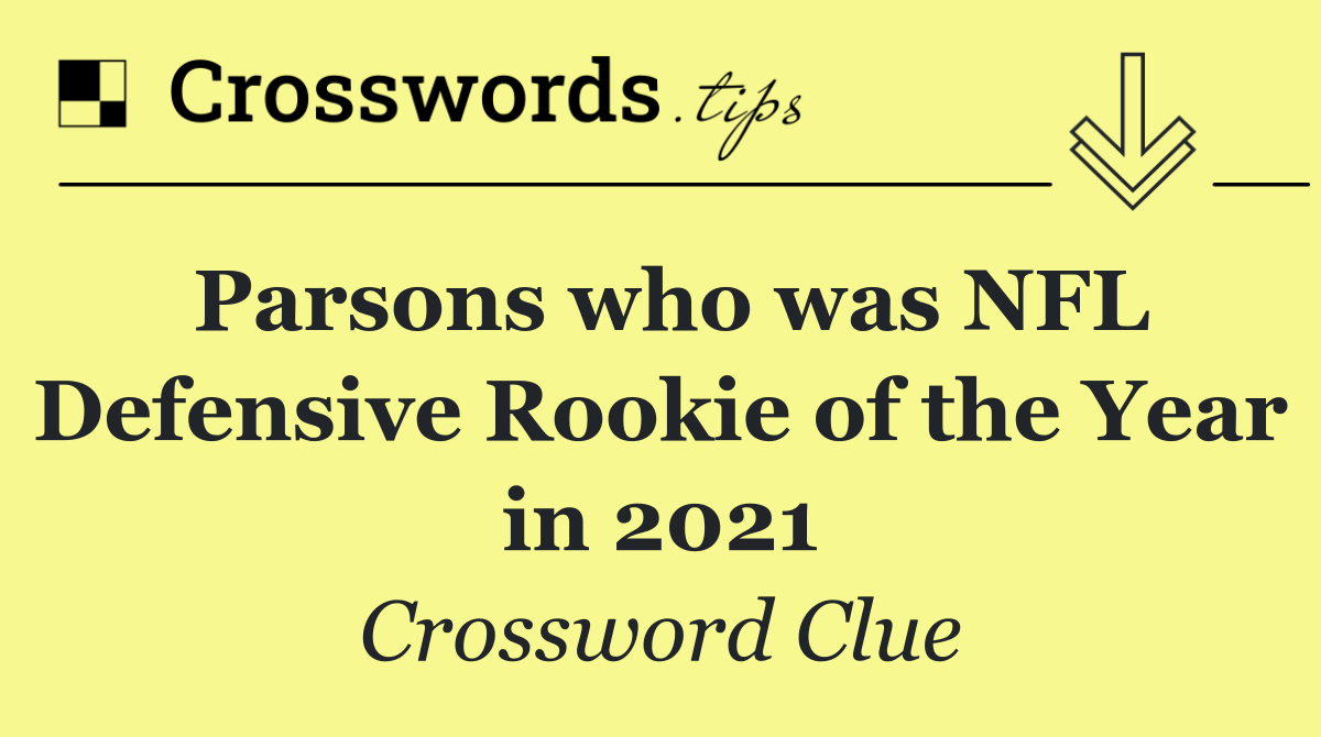 Parsons who was NFL Defensive Rookie of the Year in 2021