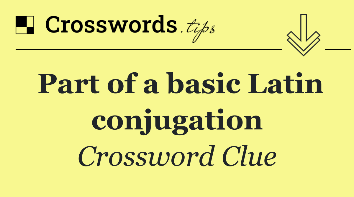 Part of a basic Latin conjugation
