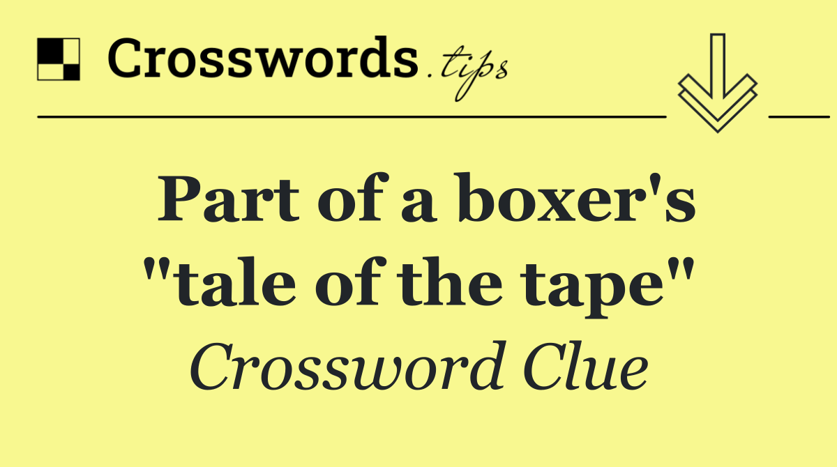 Part of a boxer's "tale of the tape"