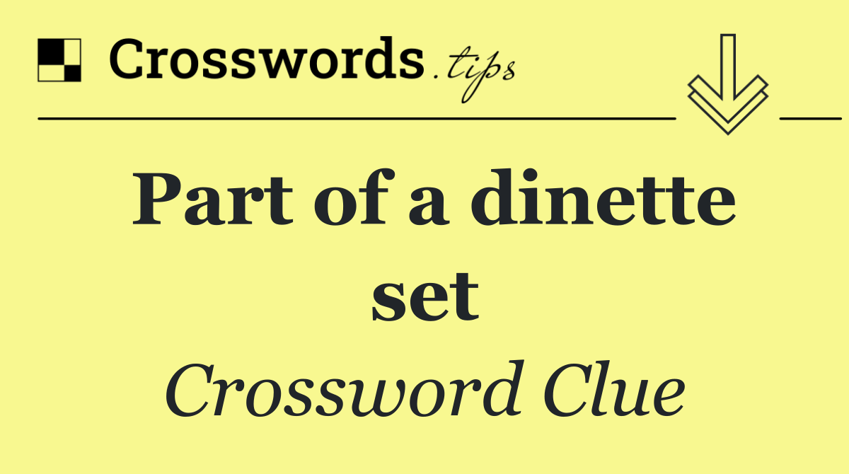 Part of a dinette set