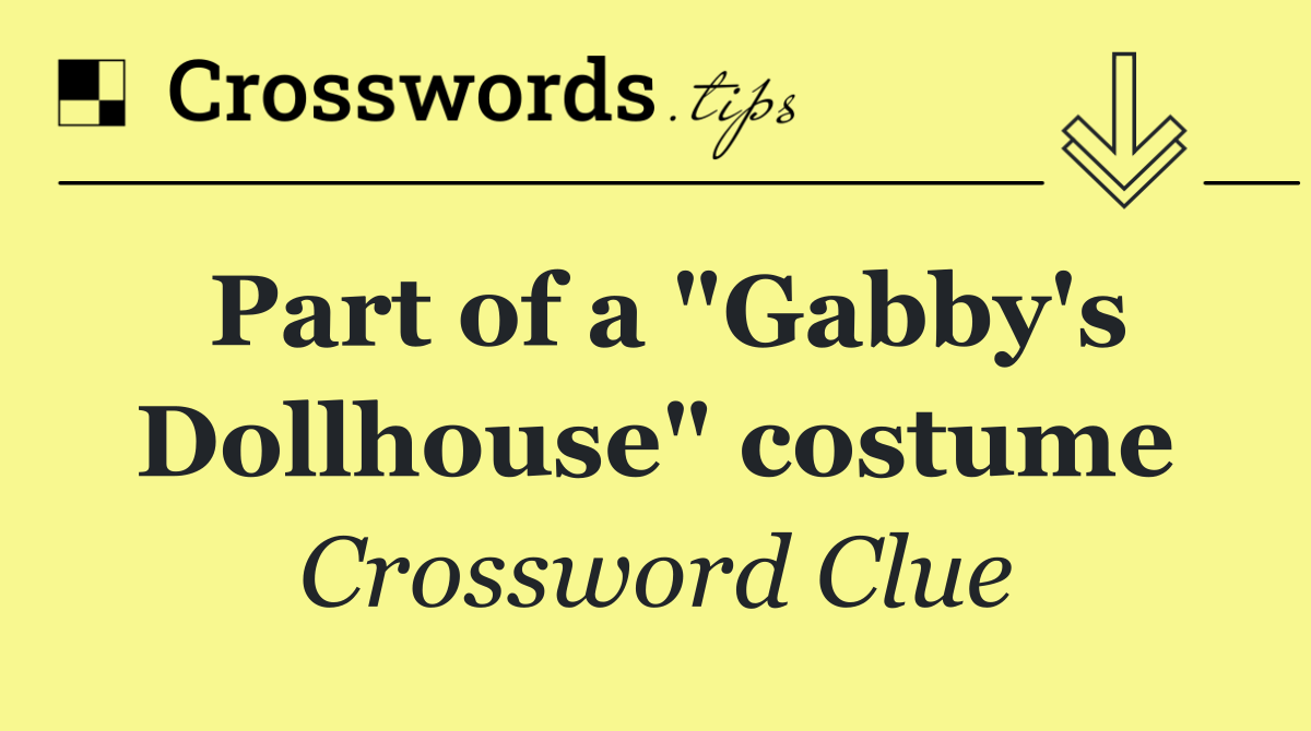 Part of a "Gabby's Dollhouse" costume
