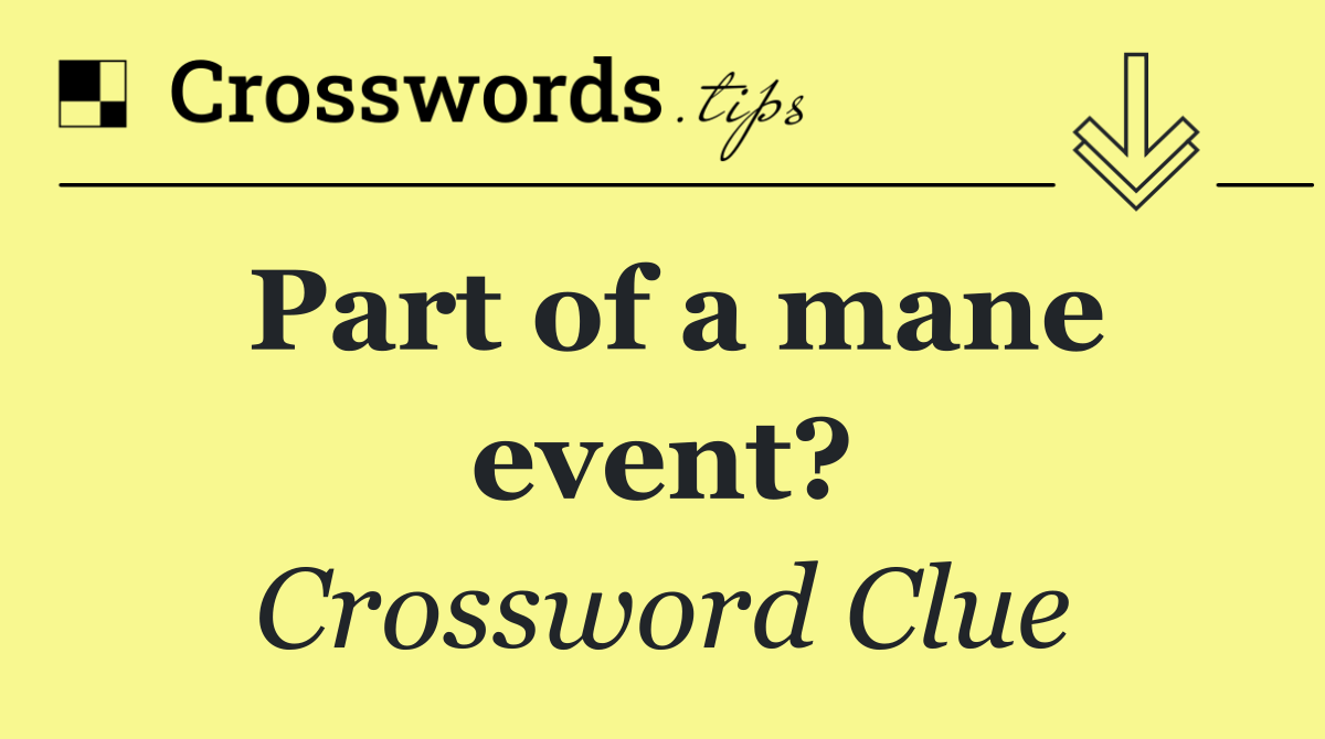 Part of a mane event?