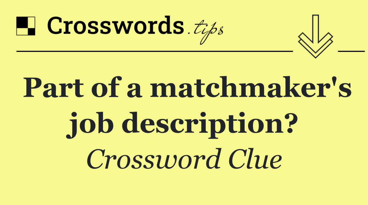 Part of a matchmaker's job description?