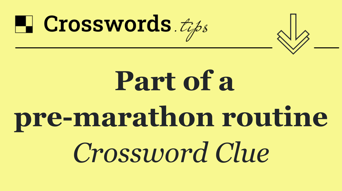 Part of a pre marathon routine