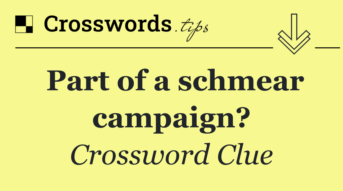 Part of a schmear campaign?