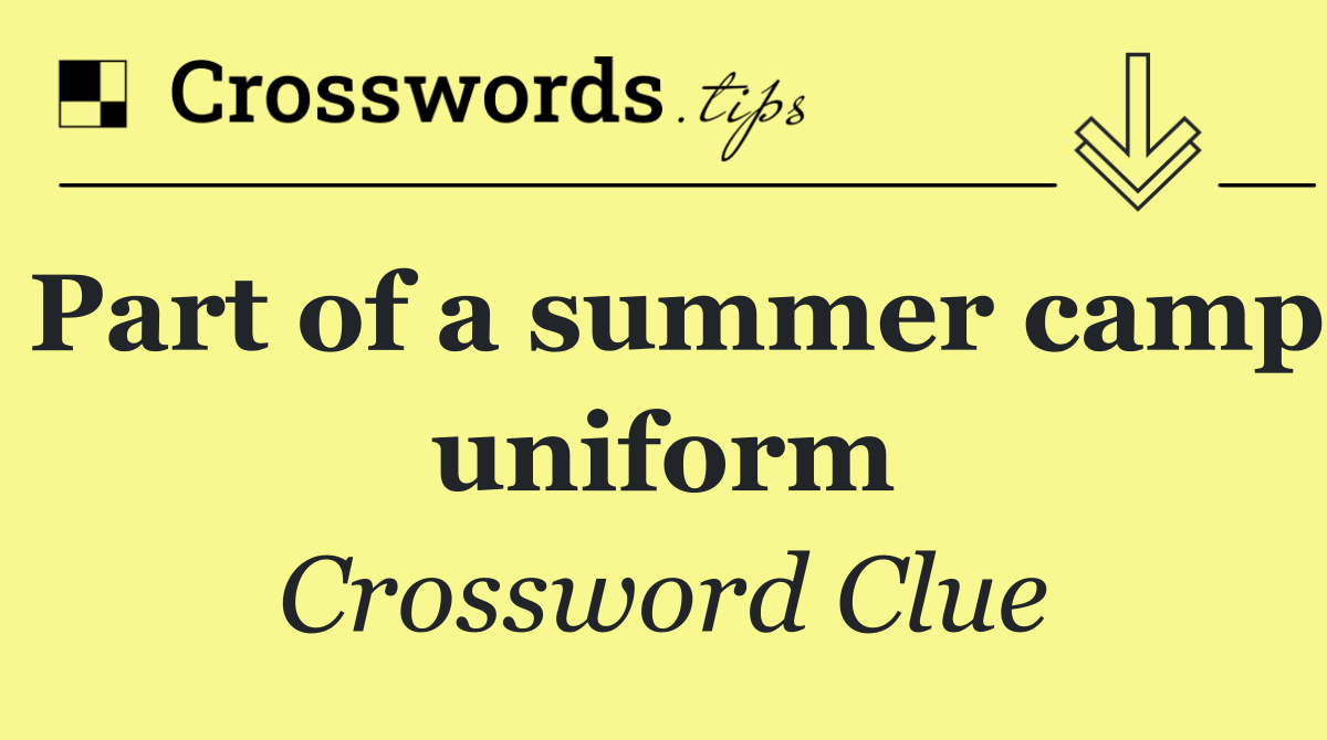 Part of a summer camp uniform