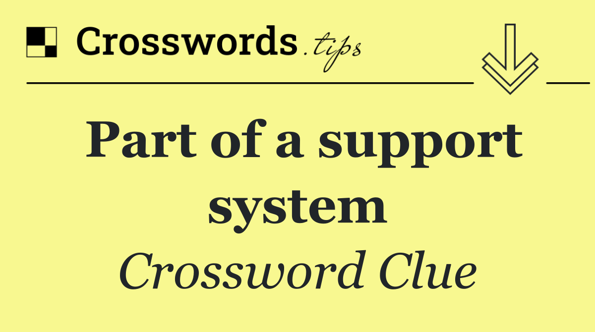 Part of a support system