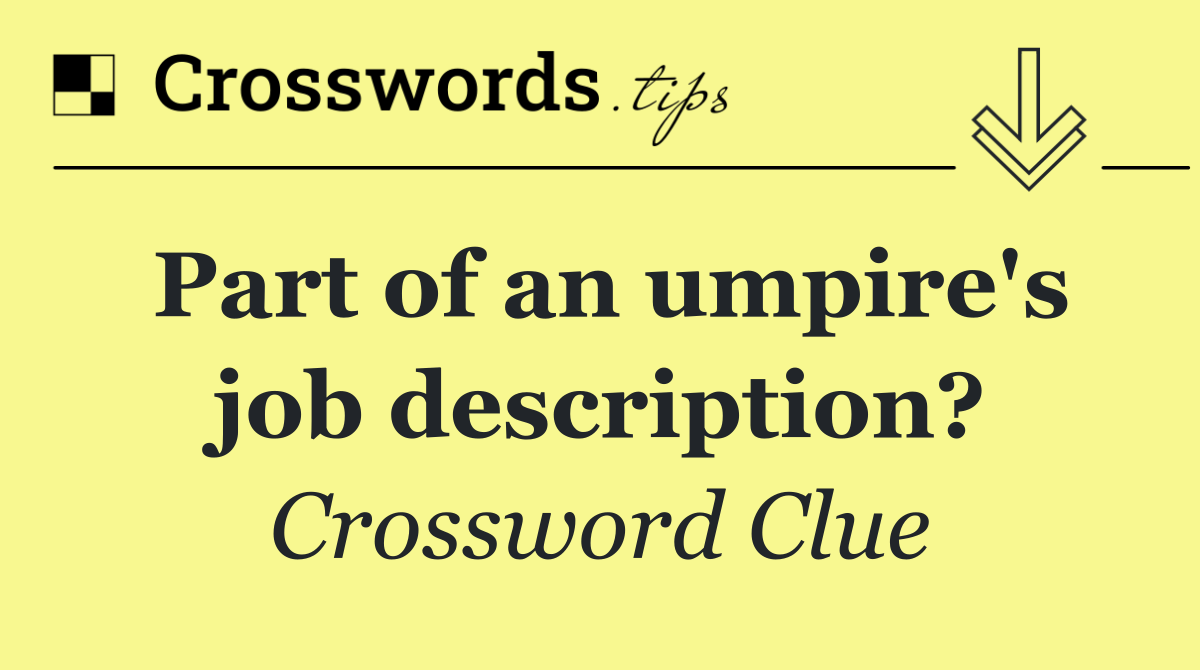 Part of an umpire's job description?