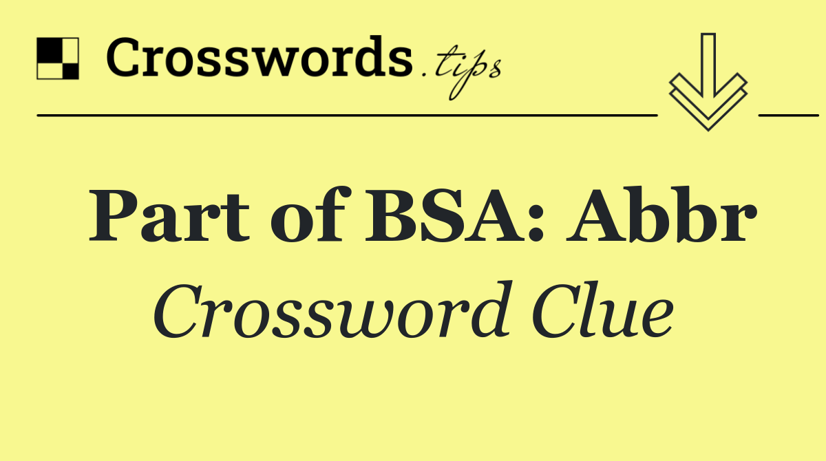Part of BSA: Abbr