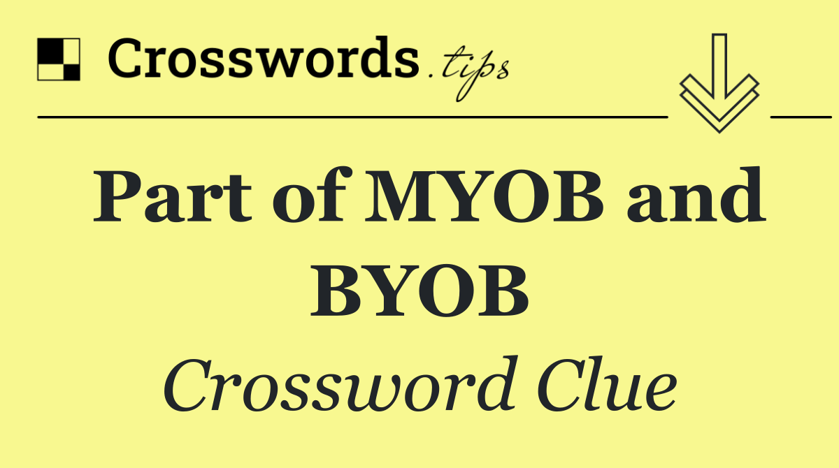 Part of MYOB and BYOB