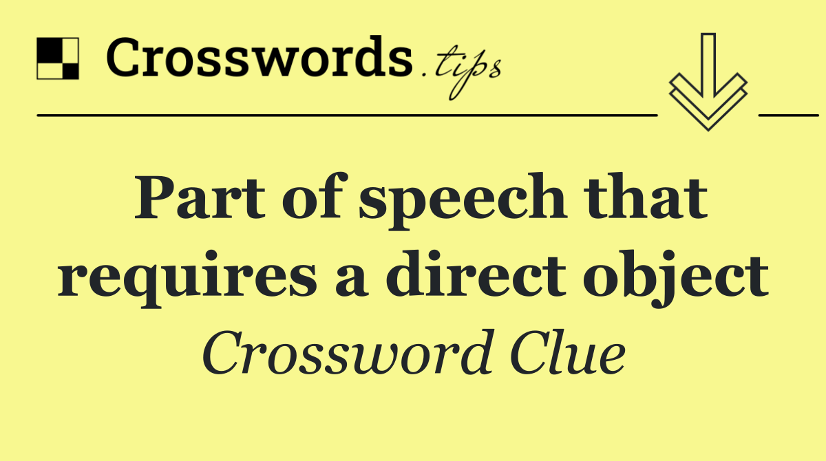 Part of speech that requires a direct object