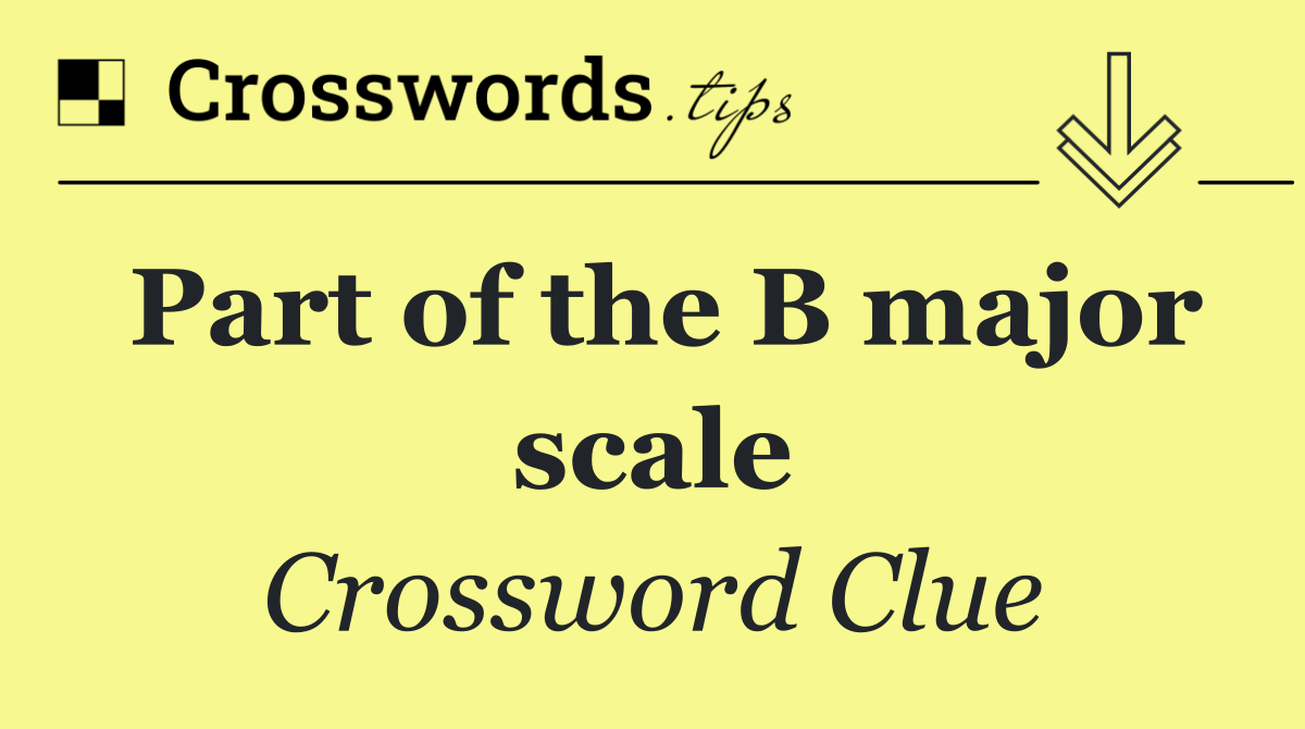 Part of the B major scale