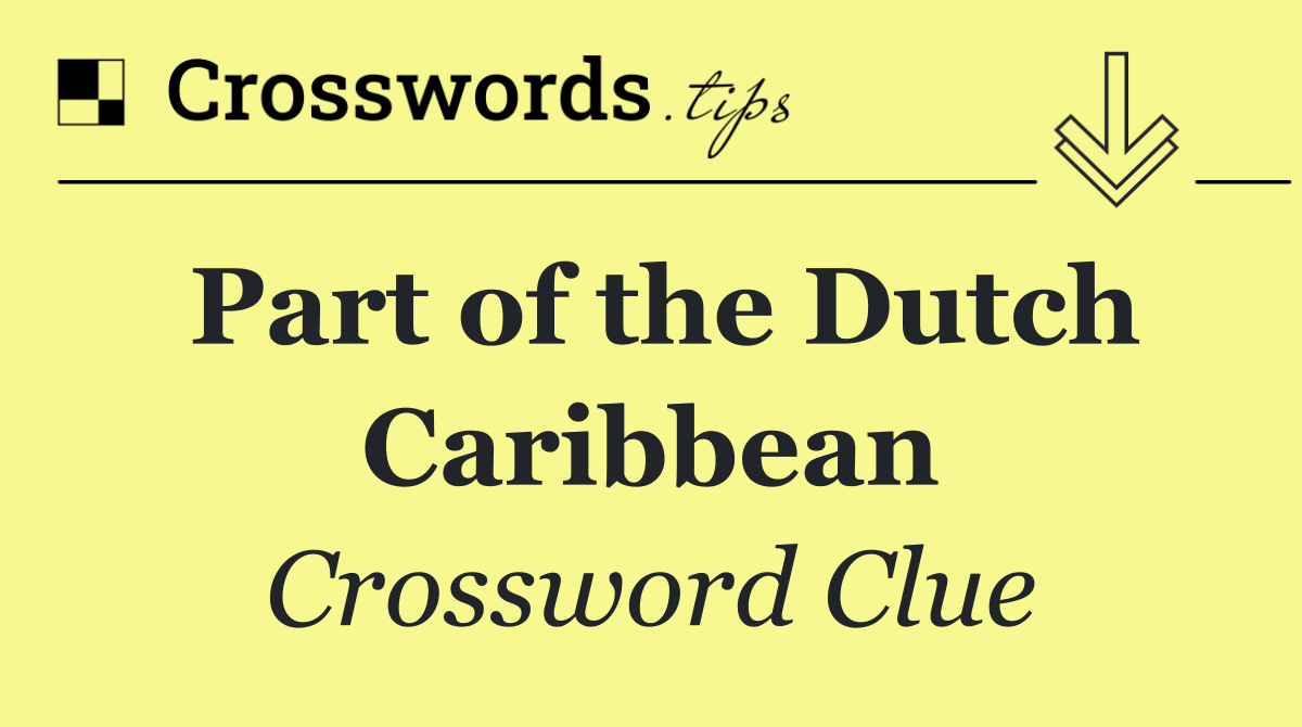 Part of the Dutch Caribbean