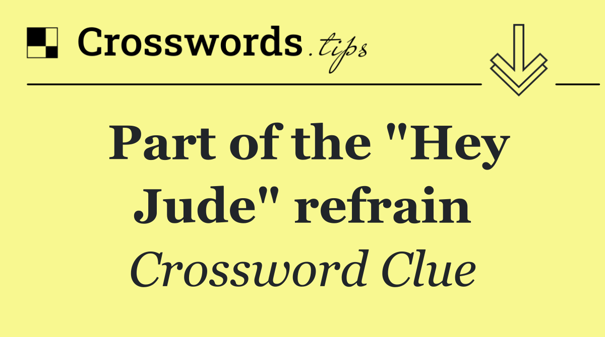 Part of the "Hey Jude" refrain