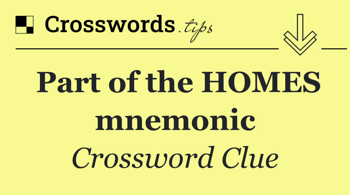 Part of the HOMES mnemonic