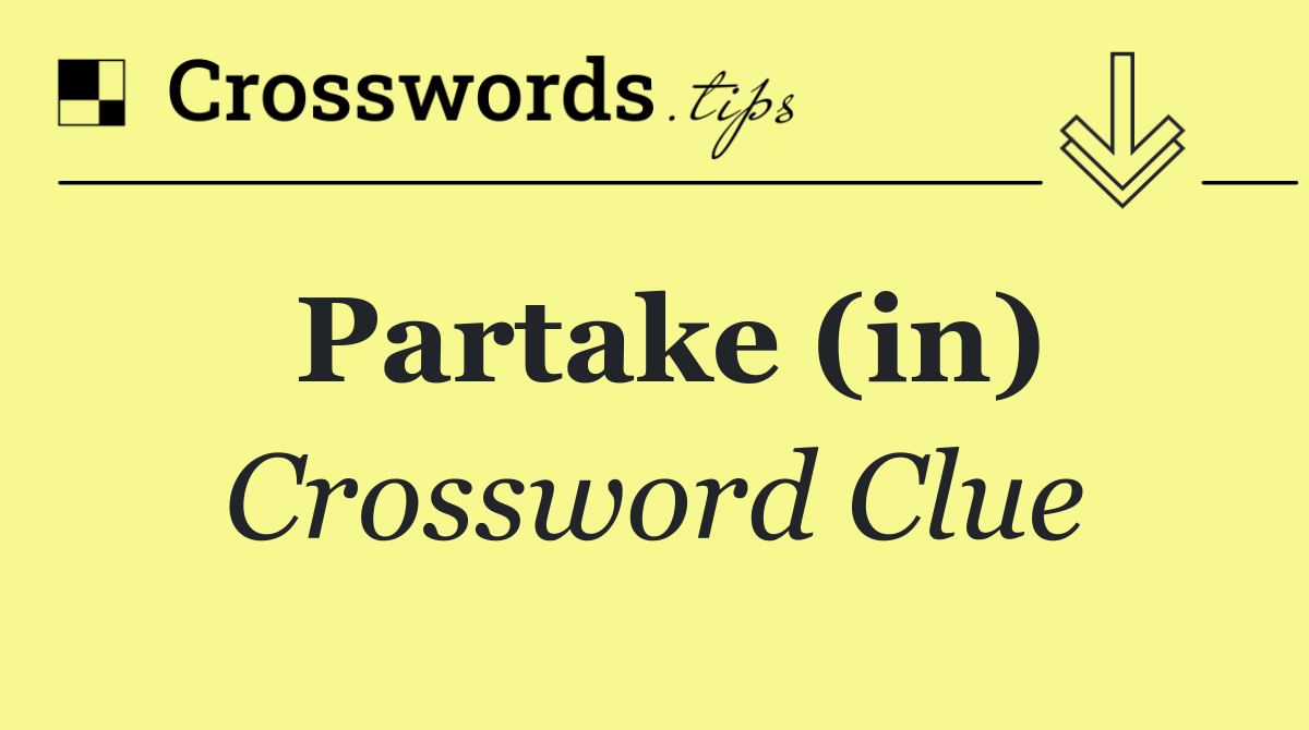 Partake (in)