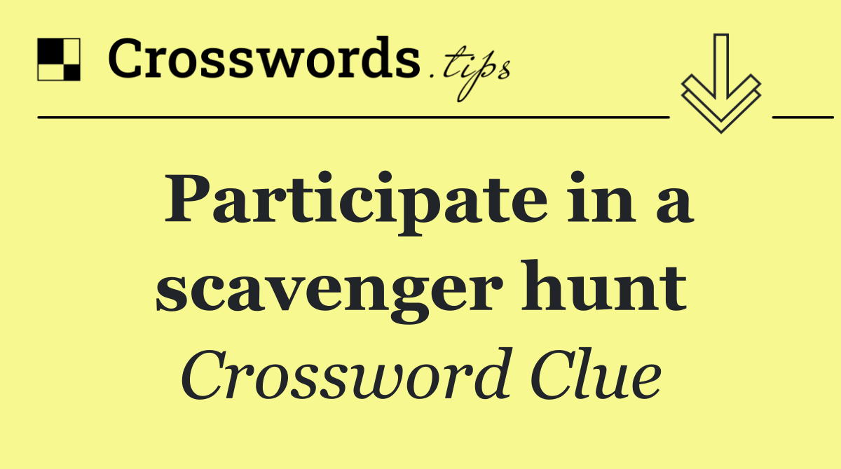 Participate in a scavenger hunt