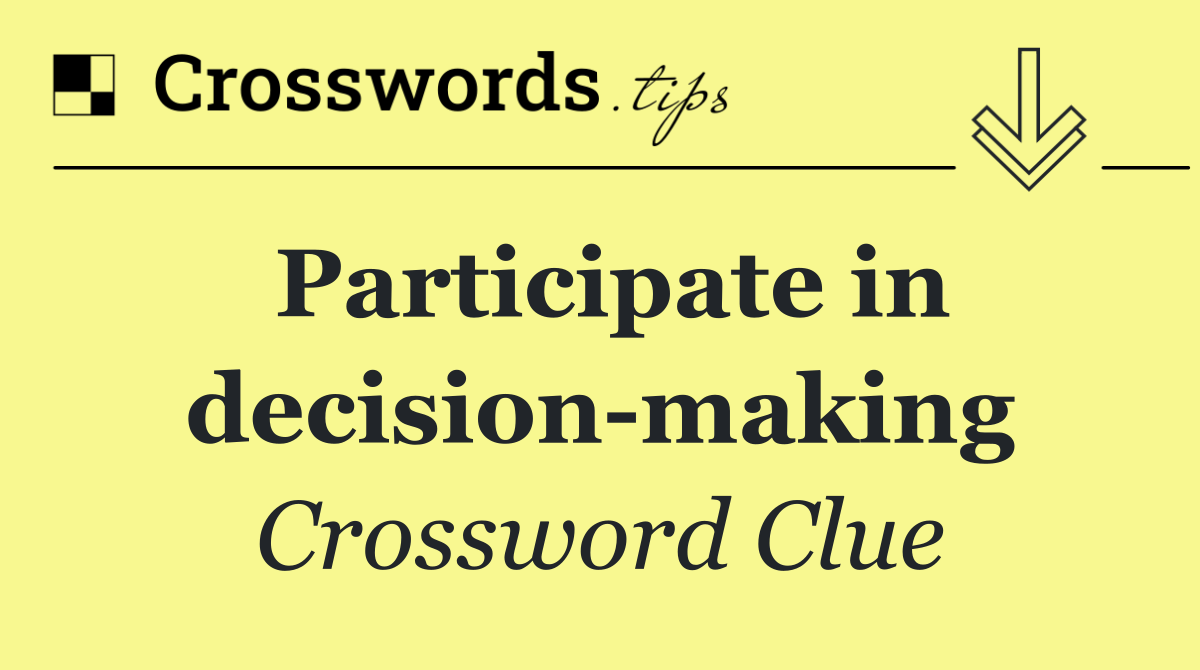 Participate in decision making