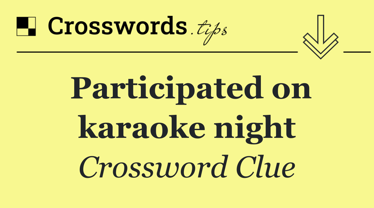Participated on karaoke night
