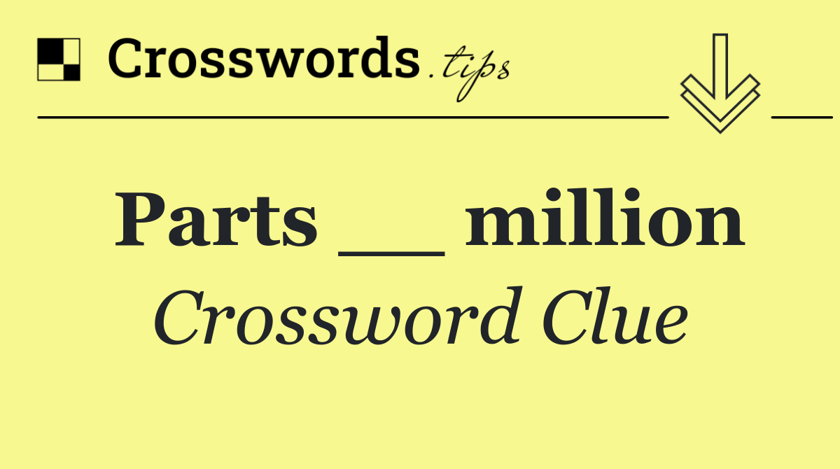 Parts __ million