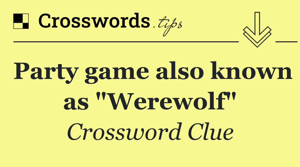 Party game also known as "Werewolf"