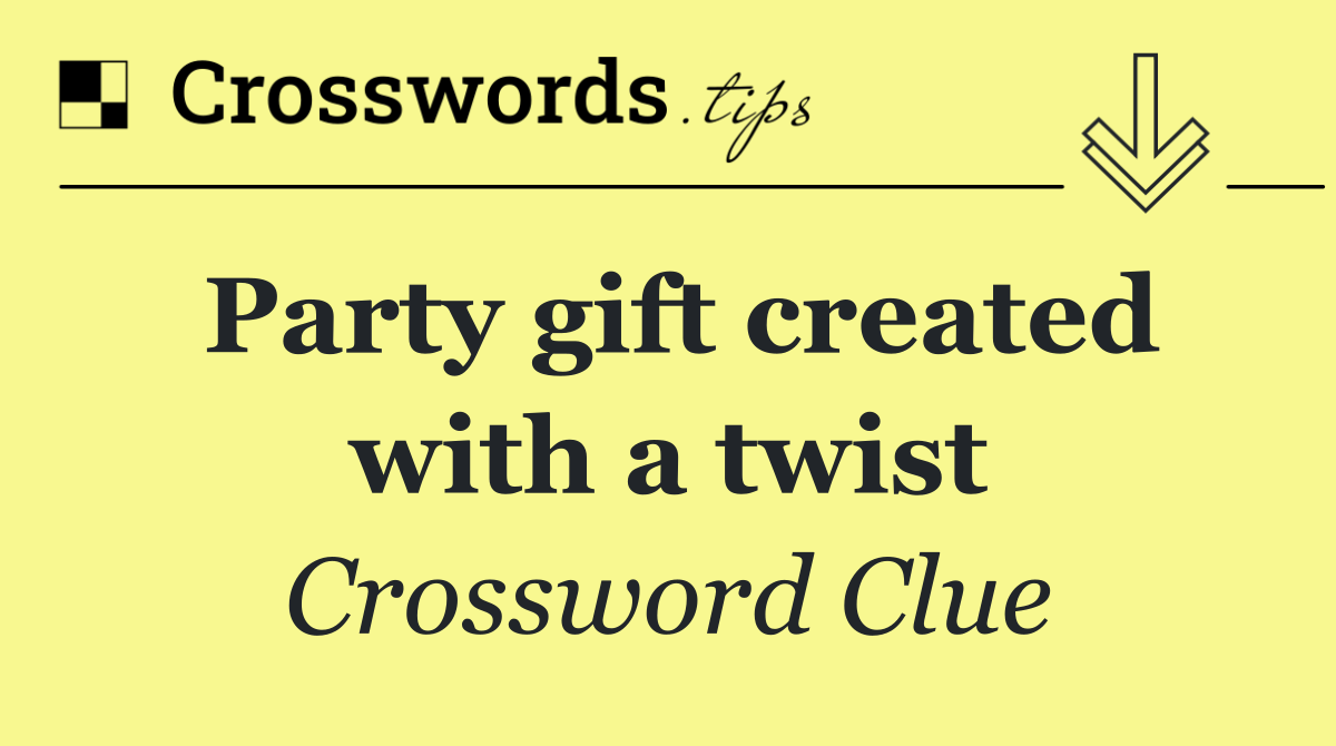Party gift created with a twist