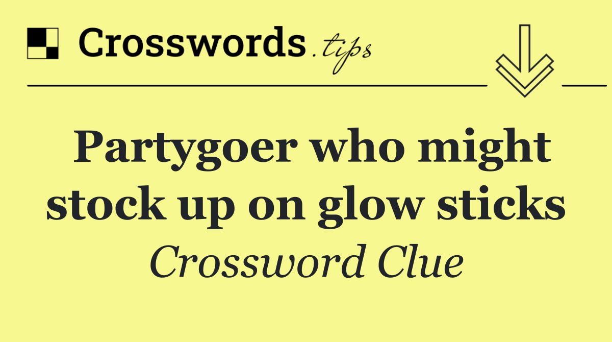 Partygoer who might stock up on glow sticks
