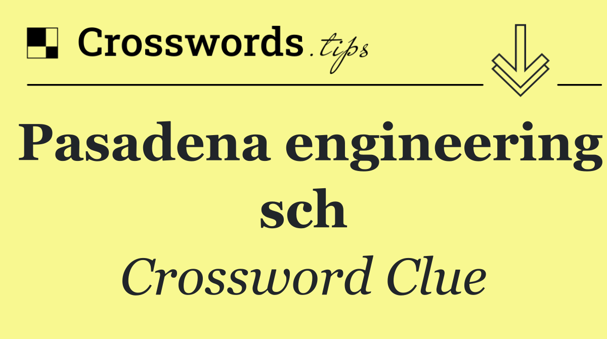 Pasadena engineering sch