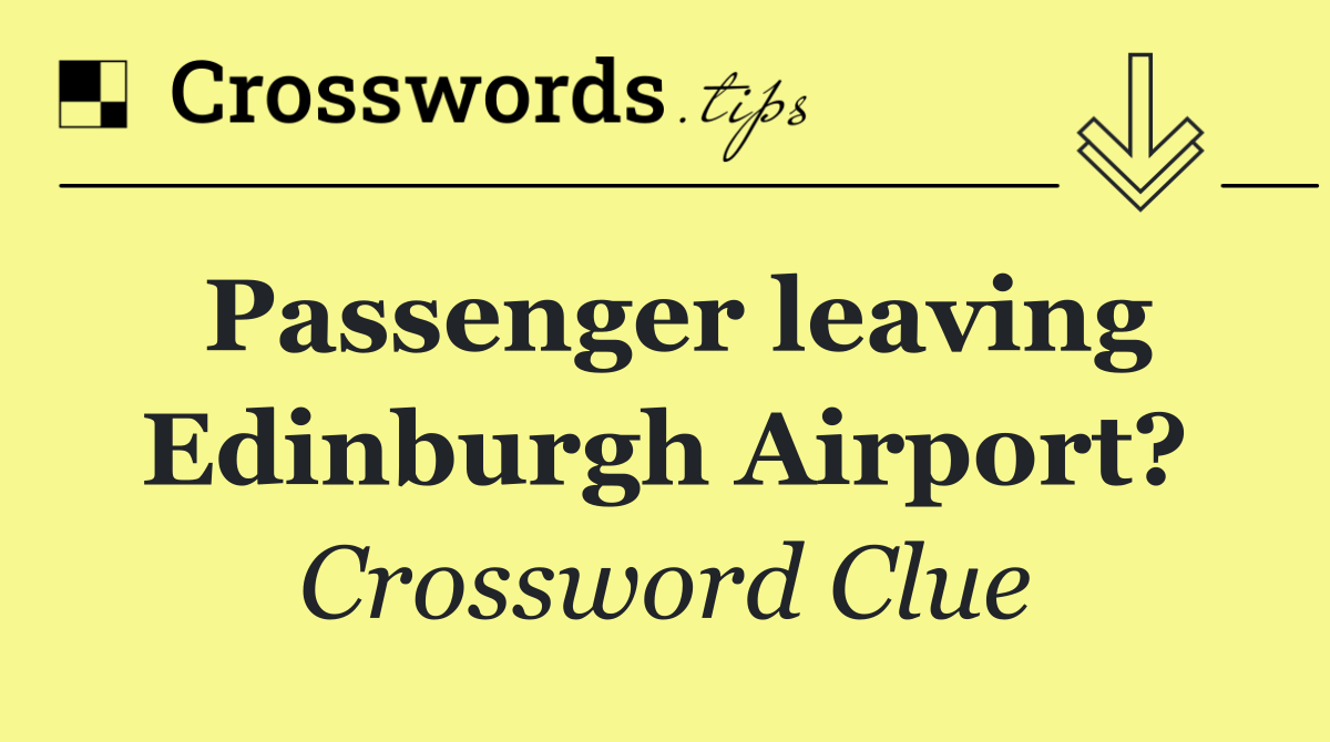 Passenger leaving Edinburgh Airport?